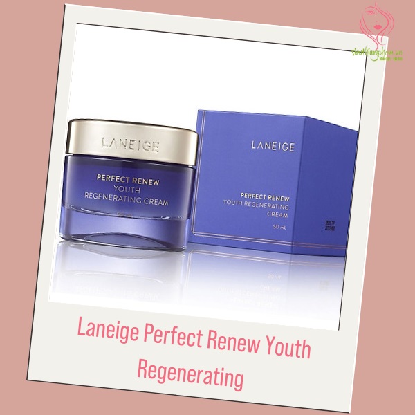 Kem ngăn ngừa lão hóa Laneige Perfect Renew Youth Regenerating Kem ngăn ngừa lão hóa Laneige Perfect Renew Youth Regenerating