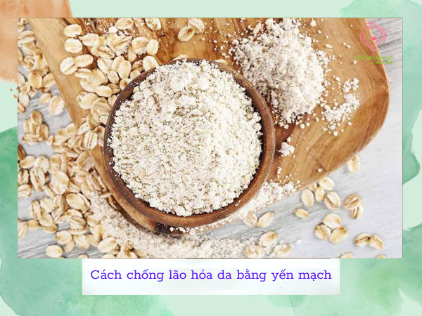 Chống lão hóa da bằng bột yến mạch Chống lão hóa da bằng bột yến mạch