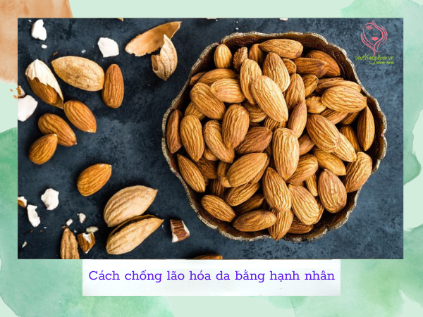 Chống lão hóa da bằng hạnh nhân Chống lão hóa da bằng hạnh nhân