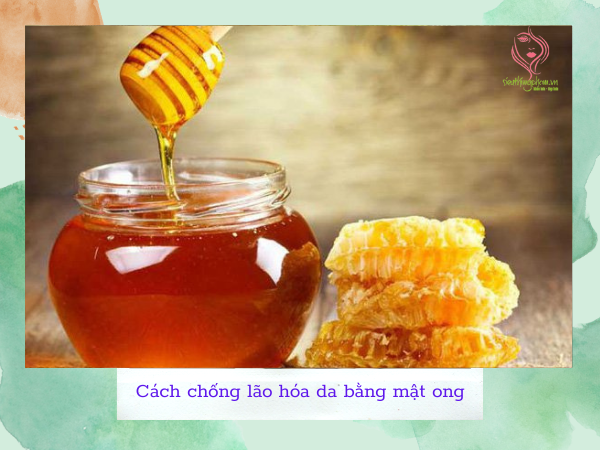 Chống lão hóa da bằng mật ong Chống lão hóa da bằng mật ong