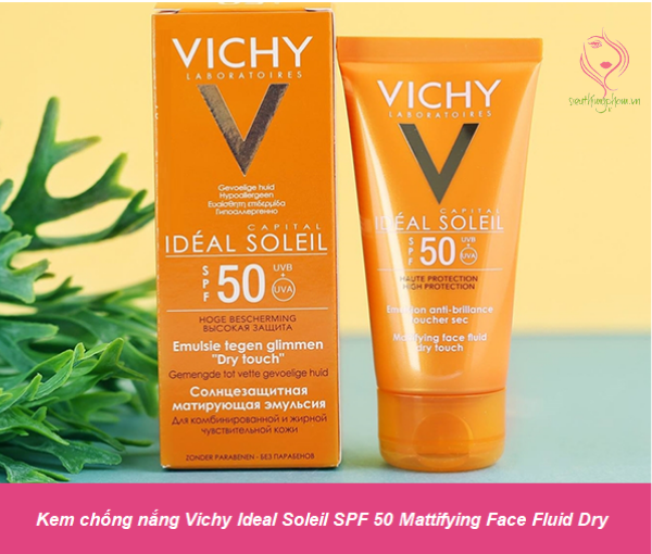 Kem chống nắng Vichy Ideal Soleil SPF 50 Mattifying Face Fluid Dry Touch Kem chống nắng Vichy Ideal Soleil SPF 50 Mattifying Face Fluid Dry Touch