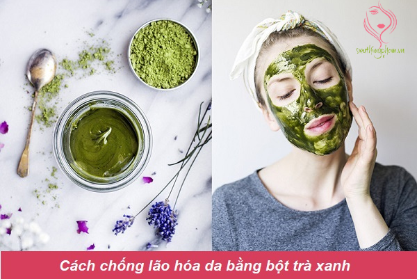 Cách chống lão hóa da bằng bột trà xanh Cách chống lão hóa da bằng bột trà xanh