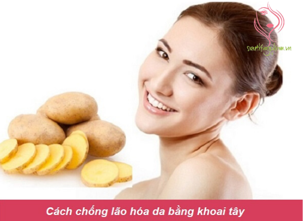 Cách chống lão hóa da bằng khoai tây Cách chống lão hóa da bằng khoai tây
