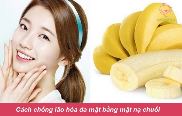 Cách chống lão hóa da mặt bằng mặt nạ chuối Cách chống lão hóa da mặt bằng mặt nạ chuối