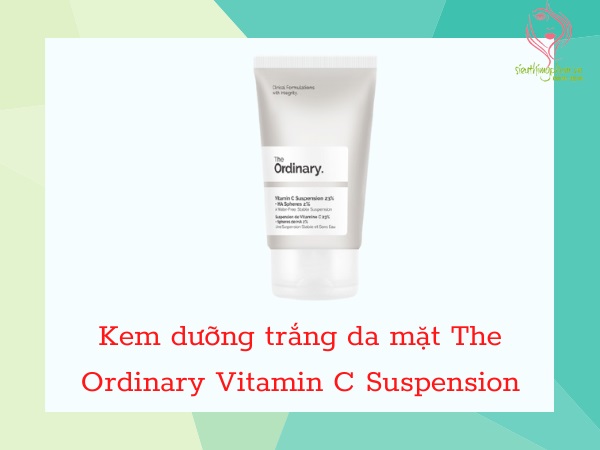Kem dưỡng trắng da mặt The Ordinary Vitamin C Suspension Kem dưỡng trắng da mặt The Ordinary Vitamin C Suspension