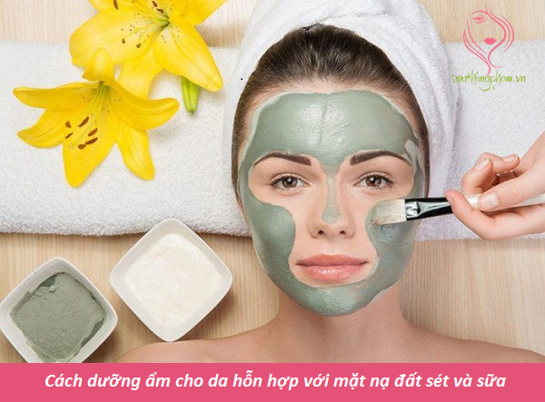 Cách dưỡng ẩm cho da hỗn hợp với mặt nạ đất sét và sữa