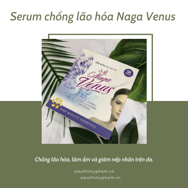 Serum dưỡng da, chống lão hóa Naga Venus