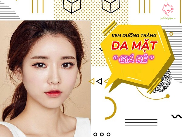 Top 3 loại kem dưỡng trắng da mặt giá rẻ