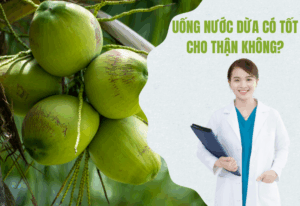 Uống nước dừa có tốt cho thận không